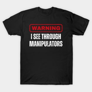 I See Through Manipulators, Mansplain, Feminism T-Shirt